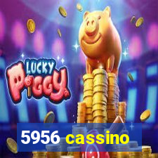 5956 cassino